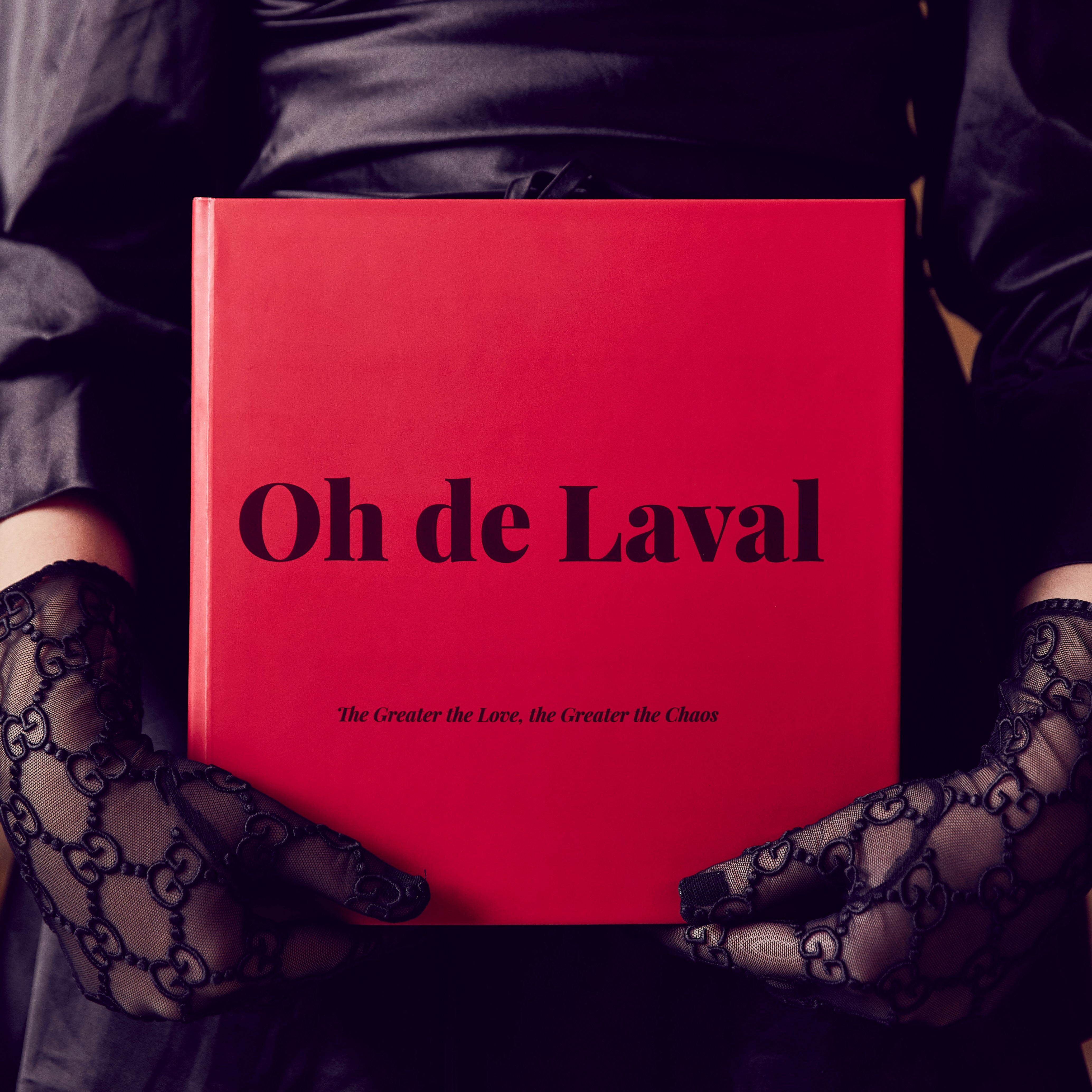 OH DE LAVAL - 'THE GREATER THE LOVE, THE GREATER THE CHAOS'